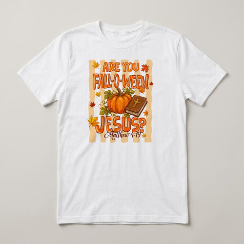 Are You Fall-O-Ween Jesus? t-shirt, white, print on the front